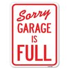 Signmission Sorry Garage Is Full Heavy-Gauge Aluminum Rust Proof Parking Sign, 18" x 24", A-1824-22885 A-1824-22885